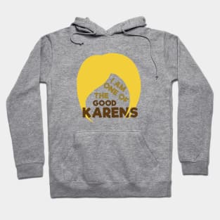 I Am One Of The Good Karens Hoodie